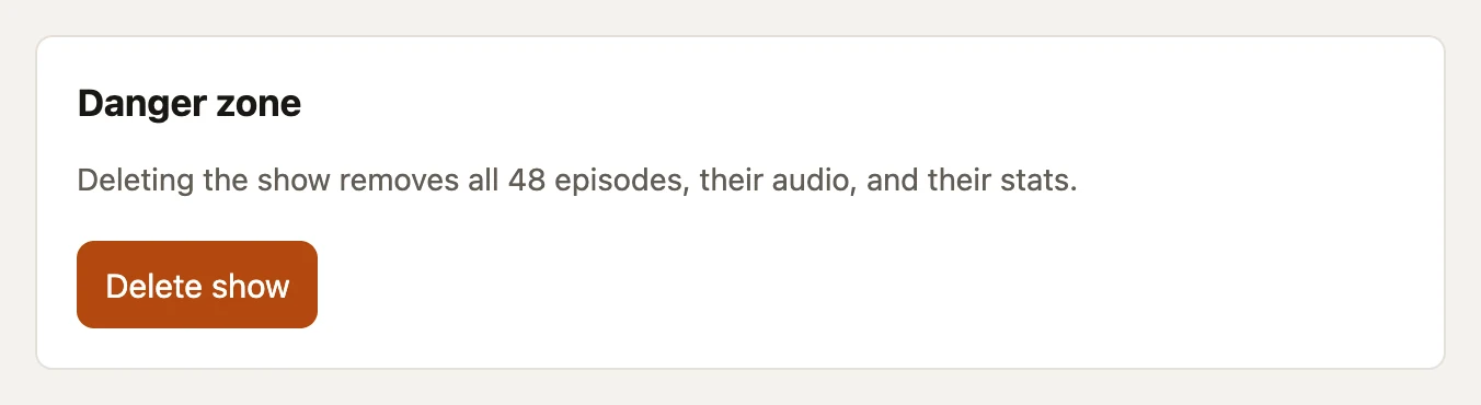 The Danger zone card: a sentence saying deletion removes all 48 episodes, and a filled orange Delete show button.